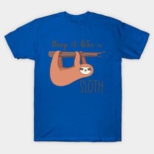 drop it like a sloth1 T-Shirt